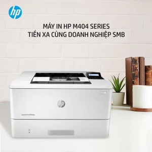 MÁY IN HP M404 SERIES TIẾN XA CÙNG DOANH NGHIỆP SMB