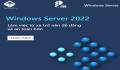 Khám phá Windows Server 2022 - Giải pháp tối ưu cho doanh nghiệp của bạn