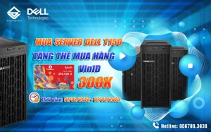 Dell EMC PowerEdge T150 – TỐI ƯU HÓA NĂNG SUẤT TRONG ỨNG DỤNG KINH DOANH