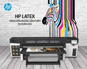 HP LATEX - MANG ĐẾN NHỮNG SẢN PHẨM IN HOÀN HẢO