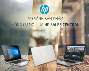 SO SÁNH SẢN PHẨM - CÔNG CỤ MỚI CỦA HP SALES CENTRAL