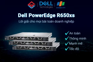 Máy chủ Dell PowerEdge R650xs: Lựa chọn Tốc độ - Bảo mật - Cơ bắp cho doanh nghiệp